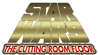 Star Wars: The Cutting Room Floor